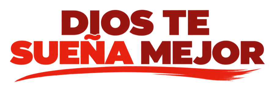 Dios te sueña mejor